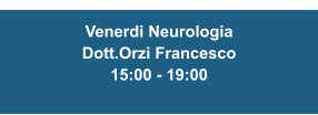Venerdi Neurologia Dott.Orzi Francesco 15:00 - 19:00